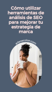 Cómo utilizar herramientas de análisis de SEO para mejorar tu estrategia de marca